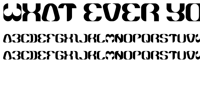 what ever you are font